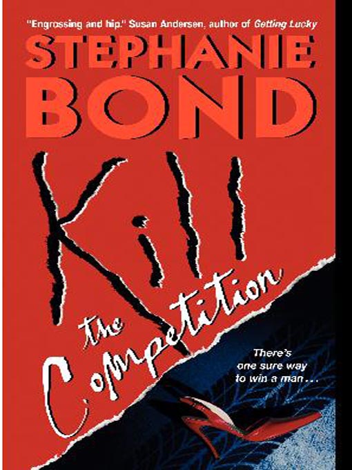 Title details for Kill the Competition by Stephanie Bond - Available